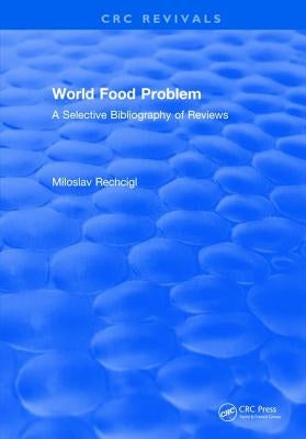 World Food Problem by Rechcigl, Miloslav