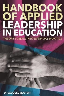 Handbook of Applied Leadership in Education by Mostert, Jacques