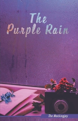 The Purple Rain by The Mockingjay