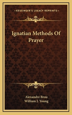 Ignatian Methods of Prayer by Brou, Alexandre