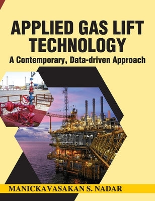 Applied Gas Lift Technology-A Contemporary Data-driven Approach by Nadar, Manickavasakan S.