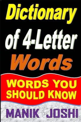 Dictionary of 4-Letter Words: Words You Should Know by Joshi, Manik