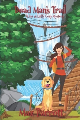 Dead Man's Trail: Psychic Sleuths and Talking Dogs by Parrott, Max