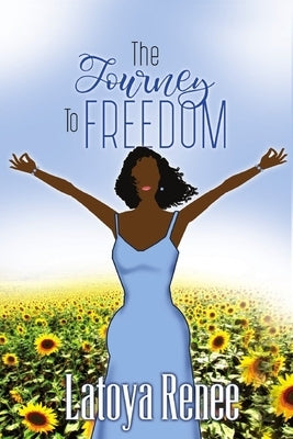 The Journey Freedom by Renee, Latoya