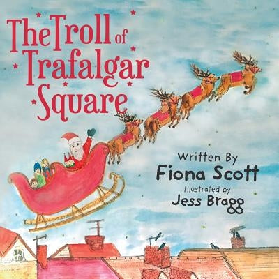 The Troll of Trafalgar Square by Scott, Fiona