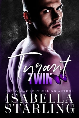 Tyrant Twin: A Dark Forbidden Romance by Starling, Isabella