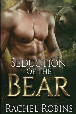 Seduction of the Bear by Robins, Rachel