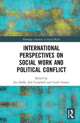International Perspectives on Social Work and Political Conflict by Duffy, Joe