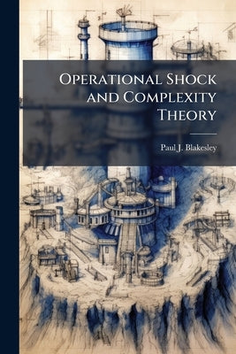 Operational Shock and Complexity Theory by Blakesley, Paul J.