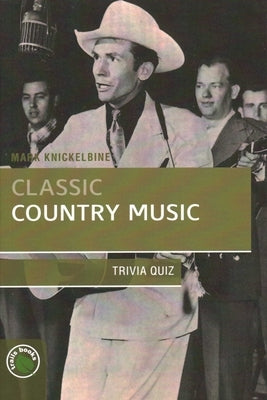 Classic Country Music Trivia Quiz by Knickelbine, Mark J.