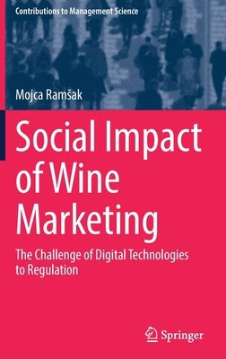 Social Impact of Wine Marketing: The Challenge of Digital Technologies to Regulation by Ramsak, Mojca