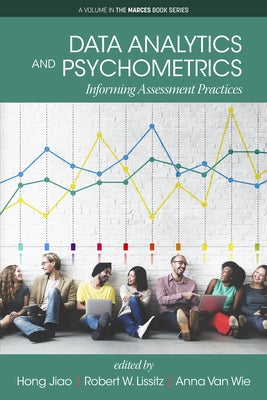 Data Analytics and Psychometrics: Informing Assessment Practices by Jiao, Hong