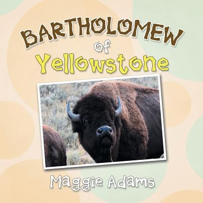 Bartholomew of Yellowstone by Adams, Maggie
