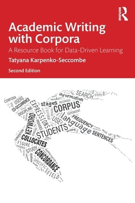 Academic Writing with Corpora: A Resource Book for Data-Driven Learning by Karpenko-Seccombe, Tatyana