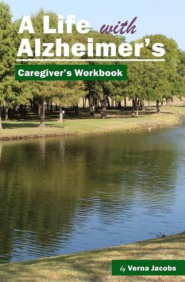 A Life with Alzheimer's: Caregiver's Workbook by Lester, Meshayle