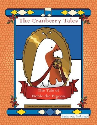 The Cranberry Tales: The Tale of Noble the Pigeon by Treep, Peszle/