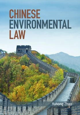 Chinese Environmental Law by Zhao, Yuhong