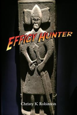 Effigy Hunter by Robinson, Christy K.