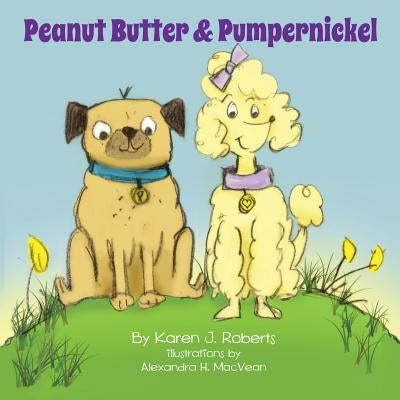 Peanut Butter and Pumpernickel by Macvean, Alexandra H.