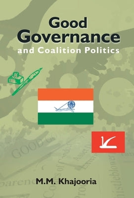 Good Governance and Coalition Politics: PDP-Congress in Jammu & Kashmir by Khajooria, M. M.
