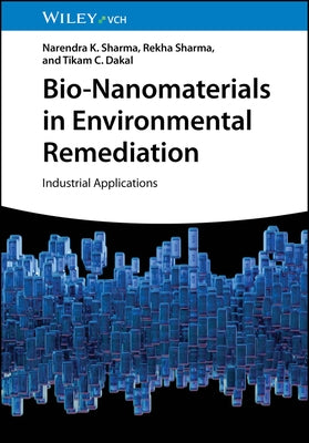 Bio-Nanomaterials in Environmental Remediation: Industrial Applications by Sharma, Narendra K.