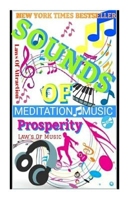 Sounds Of Prosperity: Law's Of MUSIC: Law's Of Attraction: Meditation Music by Emmanuel, Antonio
