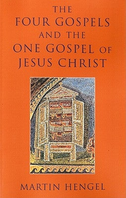 Four Gospels and the One Gospel of Jesus Christ by Hengel, Martin