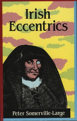 Irish Eccentrics by Somerville-Large, Peter