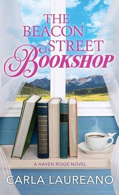 The Beacon Street Bookshop: Haven Ridge by Laureano, Carla