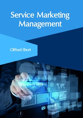 Service Marketing Management by Short, Clifford