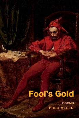 Fool's Gold: Poems by Allen, Fred