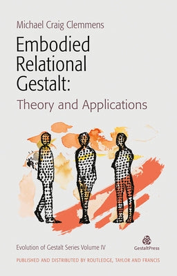 Embodied Relational Gestalt: Theories and Applications by Clemmens, Michael Craig