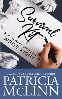 Survival Kit for Writers Who Don't Write Right by McLinn, Patricia