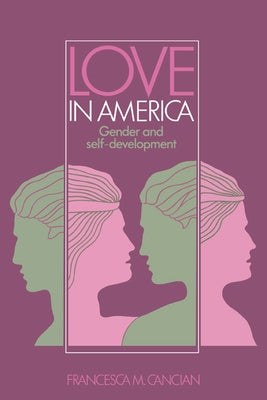 Love in America: Gender and Self-Development by Cancian, Francesca M.