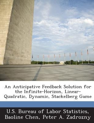 An Anticipative Feedback Solution for the Infinite-Horizon, Linear-Quadratic, Dynamic, Stackelberg Game by Chen, Baoline
