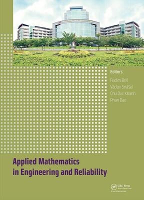Applied Mathematics in Engineering and Reliability: Proceedings of the 1st International Conference on Applied Mathematics in Engineering and Reliabil by Bris, Radim