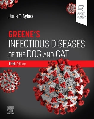 Greene's Infectious Diseases of the Dog and Cat by Sykes, Jane E.