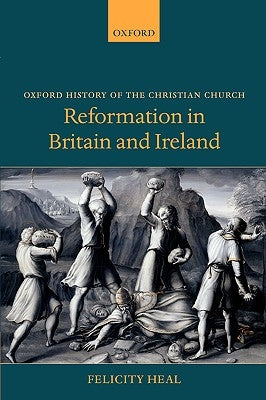 Reformation in Britain and Ireland by Heal, Felicity