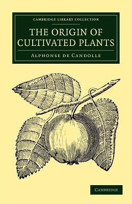 The Origin of Cultivated Plants by De Candolle, Alphonse