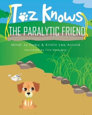 Toz Knows the Paralytic Friend by Furby, Mindi Jo