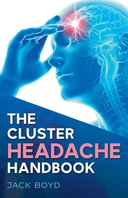 The Cluster Headache Handbook by Boyd, Jack