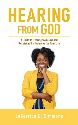 Hearing from God: A Guide to Hearing from God and Receiving His Promises for Your Life by Simmons, Lagerrica D.