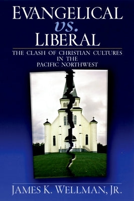 Evangelical vs. Liberal by Wellman, James K.