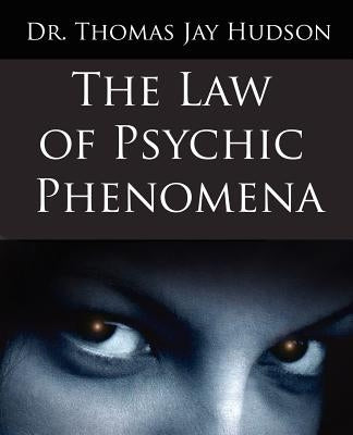 The Law of Psychic Phenomena by Hudson, Thomson