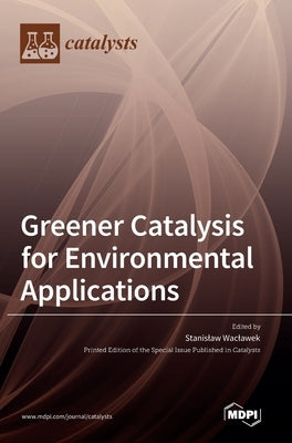 Greener Catalysis for Environmental Applications by Waclawek, Stanislaw