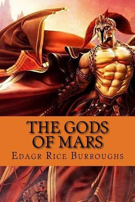 The Gods of Mars by Burroughs, Edagr Rice