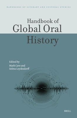 Handbook of Global Oral History by Cave, Mark