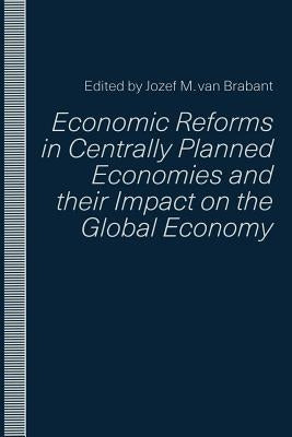 Economic Reforms in Centrally Planned Economies and Their Impact on the Global Economy by Van Brabant, Jozef M.