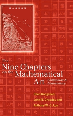 The Nine Chapters on the Mathematical Art: Companion and Commentary by Shen Kangshen