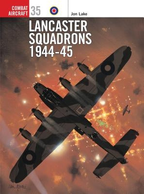 Lancaster Squadrons 1944 45 by Lake, Jon